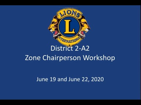 Zone Chairperson Workshop #2 District 2 A2 Zone Chairperson Workshop June 22 2020